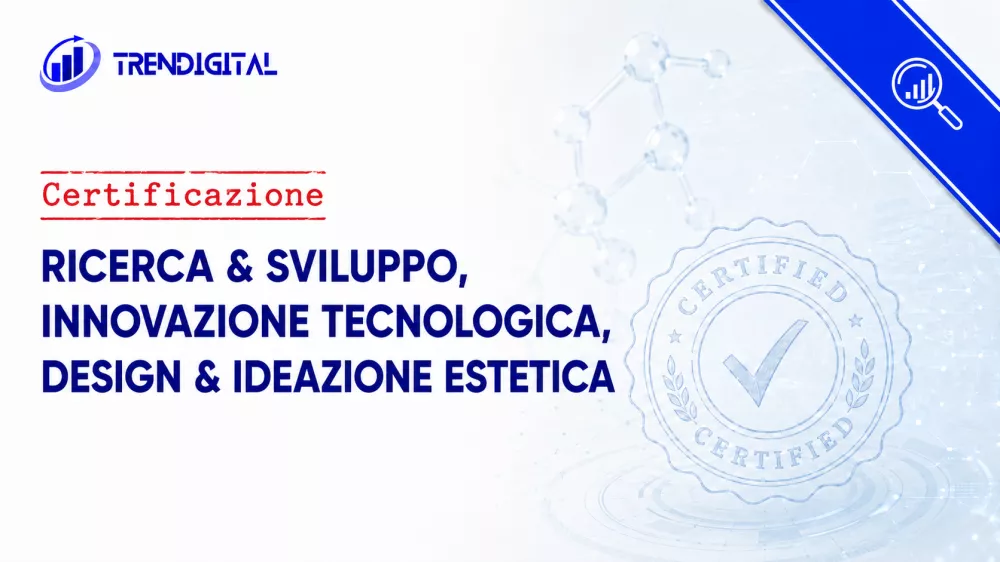 preview Certificazione Ricerca & Sviluppo, Innovazione tecnologica, Design & Ideazione estetica